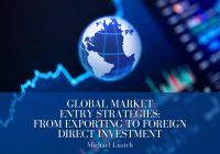 Featured image for Navigating the Complexities of Global Market Entry: Strategies for Success